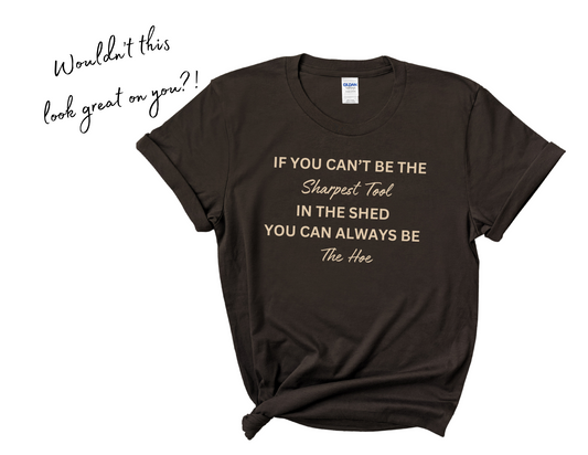 Sharpest Tool in the Shed T-Shirt