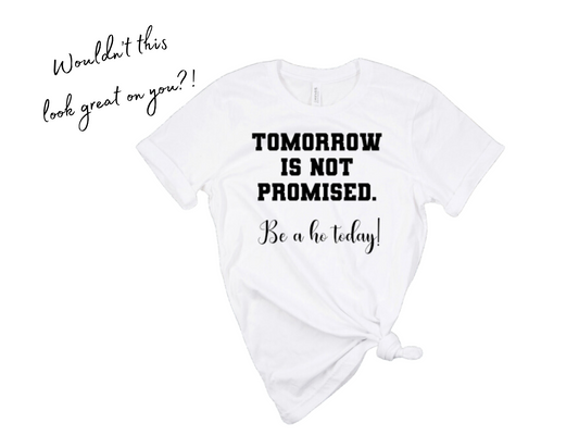 Tomorrow is Not Promised T-Shirt