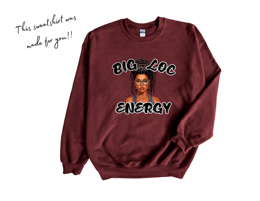 Big Loc Energy Sweatshirt