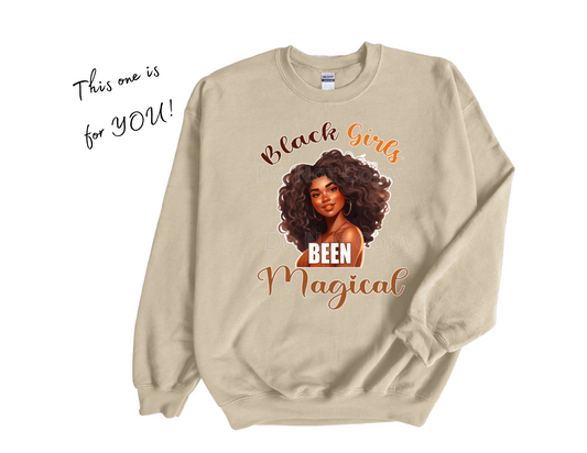 Black Girls BEEN Magical Sweatshirt