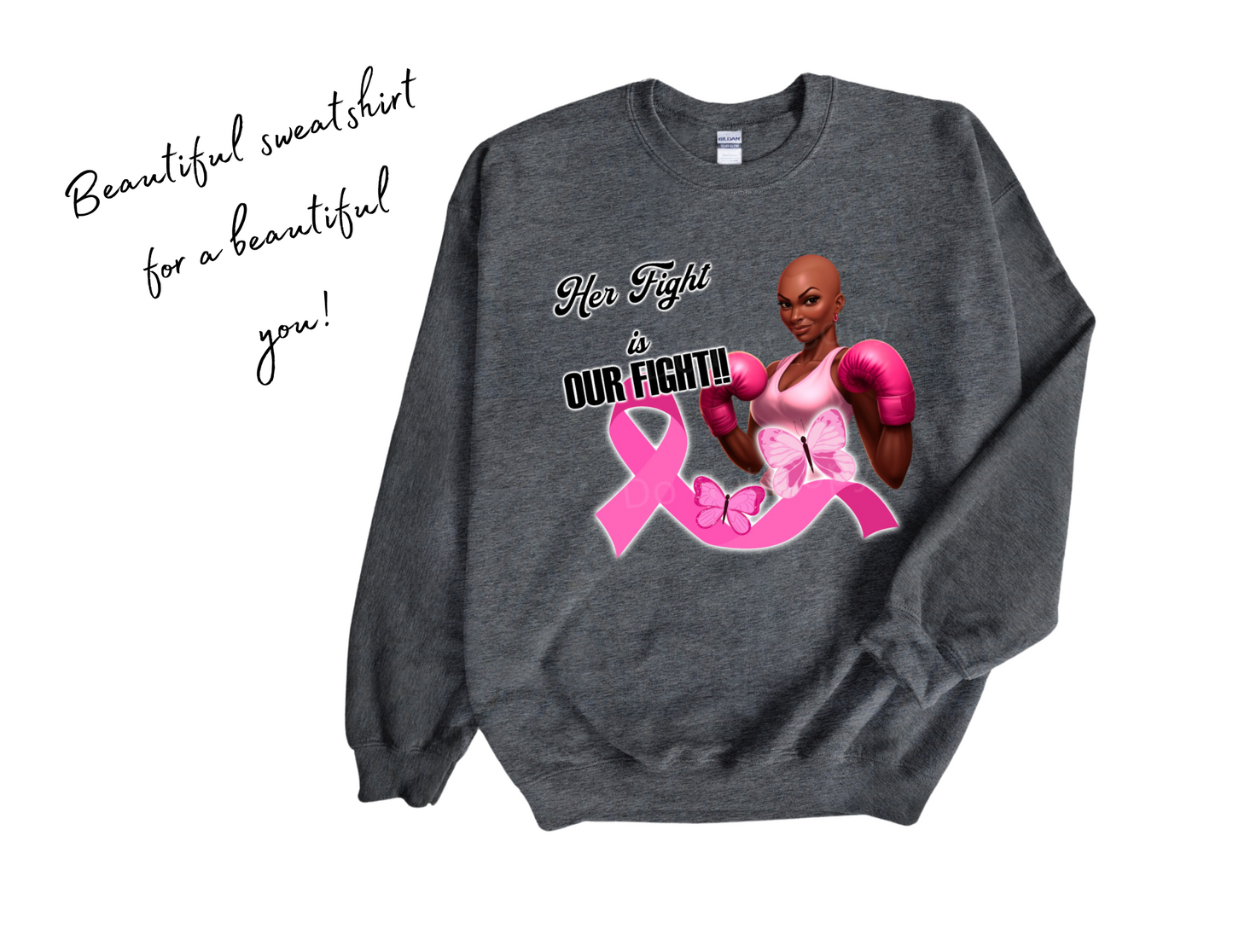 Her Fight is OUR FIGHT!! Breast Cancer Sweatshirt