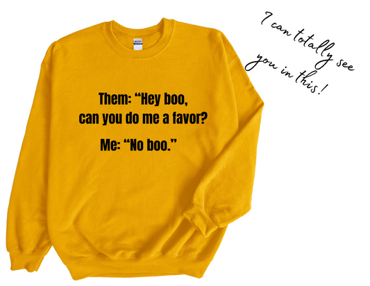 Hey Boo, Can You Do Me A Favor? Sweatshirt