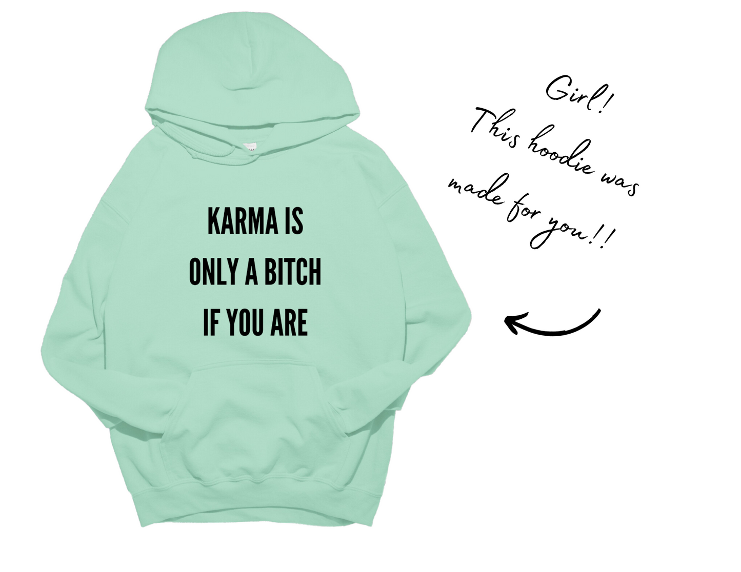 Karma Is Only A Bitch If You Are Hoodie