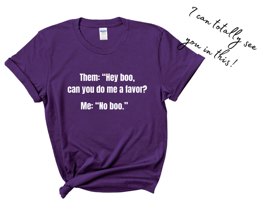 Hey Boo, Can You Do Me A Favor? T-Shirt