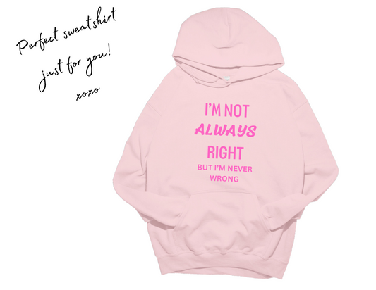 I'm Not Always Right Hoodie